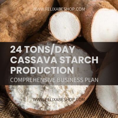 24 TONS/DAY CASSAVA STARCH PRODUCTION BUSINESS PLAN